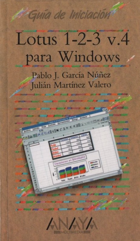 LOTUS 1-2-3 V.4 PARA WINDOWS   GARCÍA NUÑEZ, PABLO J / MARTÍNEZ VALERO, JULIAN