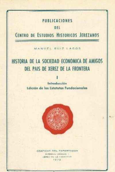 HISTORIA DE LA SOCIEDAD ECONOMICA DE AMIGOS DEL PAIS DE XEREZ DE LA FRONTERA l. INTRODUCCIÓN
