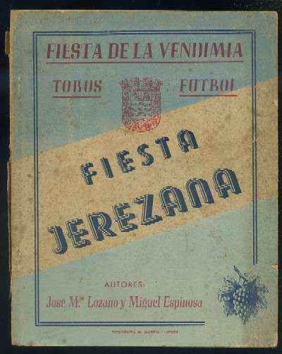 FIESTA DE LA VENDIMIA. TOROS-FUTBOL. FIESTA JEREZANA