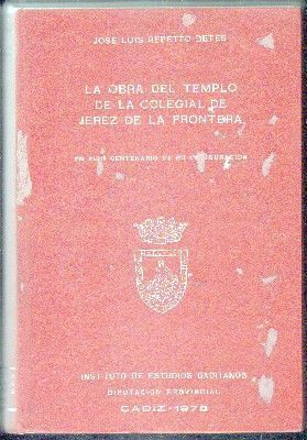 LA OBRA DEL TEMPLO DE LA COLEGIAL DE JEREZ DE LA FRONTERA EN EL II CENTENARIO DE SU INAUGURACIÓN
