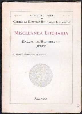 MISCELANEA LITERARIA. ENSAYO DE HISTORIA DE JEREZ