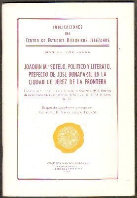 JOAQUÍN M.ª SOTELO, POLÍTICO Y LITERATO, PREFECTO DE JOSÉ BONAPARTE EN LA CIUDAD DE JEREZ