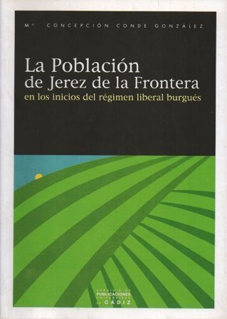 LA POBLACION DE JEREZ DE LA FRONTERA EN LOS INICIOS DEL REGIMEN LIBERAL BURGUES.