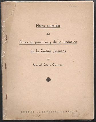 NOTAS EXTRAIDAS DEL PROTOCOLO PRIMITIVO Y DE LA FUNDACION DE LA CARTUJA JEREZANA