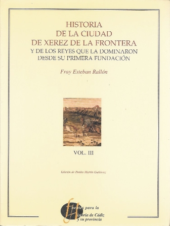 HISTORIA DE LA CIUDAD DE XEREZ DE LA FRONTERA Y DE LOS REYES QUE LA DOMINARON VOL. III