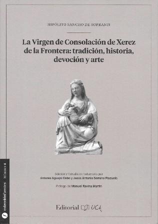 LA VIRGEN DE CONSOLACION DE XEREZ DE LA FRONTERA: TRADICION, HISTORIA, DEVOCION Y ARTE