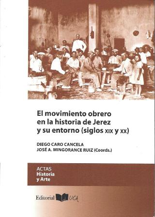 EL MOVIMIENTO OBRERO EN LA HISTORIA DE JEREZ Y SU ENTORNO (SIGLOS XIX Y XX)