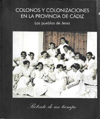 COLONOS Y COLONIZACIONES EN LA PROVINCIA DE CADIZ - LOS PUEBLOS DE JEREZ
