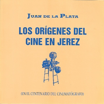 LOS ORIGENES DEL CINE EN JEREZ (EN EL CENTENARIO DEL CINEMATOGRAFO)
