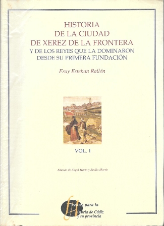 HISTORIA DE LA CIUDAD DE XEREZ DE LA FRONTERA Y... VOLUMEN I