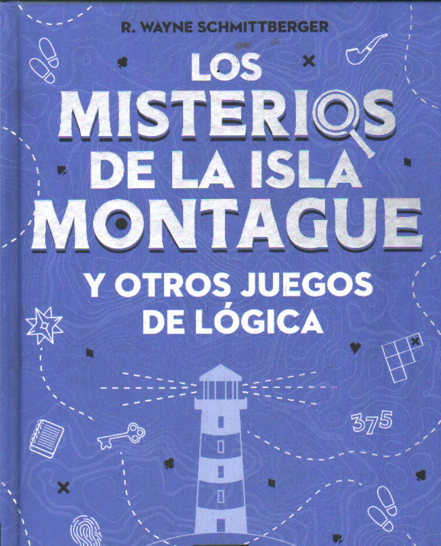 LOS MISTERIOS DE LA ISLA MONTAGUE Y OTROS JUEGOS DE LÓGICA