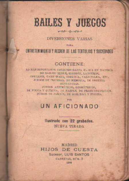 BAILES Y JUEGOS. DIVERSOIONES VARIAS PARA ENTRETENIMIENTO Y RECREO DE LAS TERTULIAS…