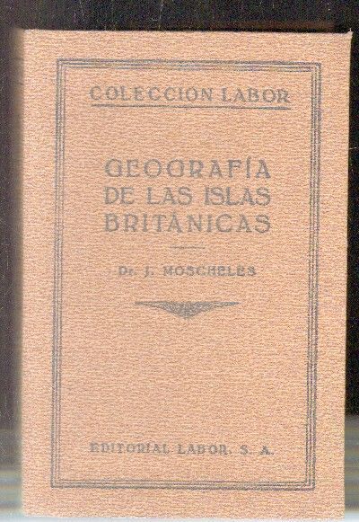 GEOGRAFÍA DE LAS ISLAS BRITANICAS. COLECCIÓN LABOR.