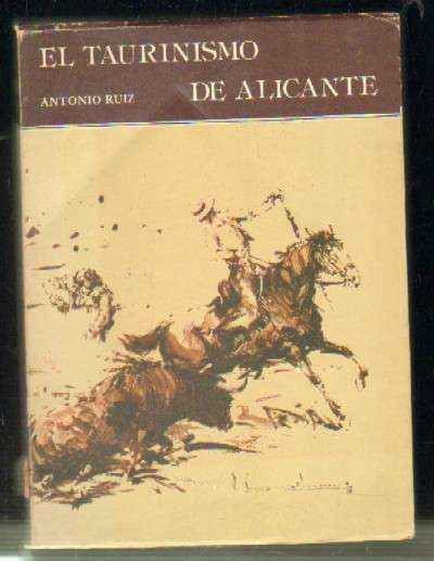 EL TAURINISMO EN ALICANTE. HISTORIA DE LA PLAZA DE TOROS