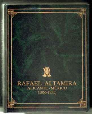 RAFAEL ALTAMIRA. ALICANTE-MÉXICO. 1866-1951