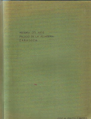 HISTORIA DEL ARTE. PALACIO DE LA ALJAFERIA, ZARAGOZA
