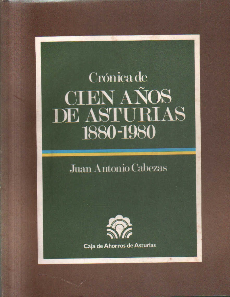 CRONICAS DE CIEN AÑOS DE ASTURIAS. 1880-1980.