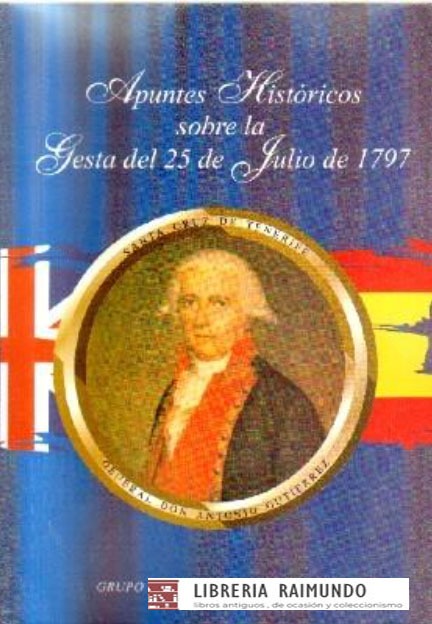 APUNTES HISTORICOS SOBRE LA GESTA DEL 25 DE JULIO DE 1797.