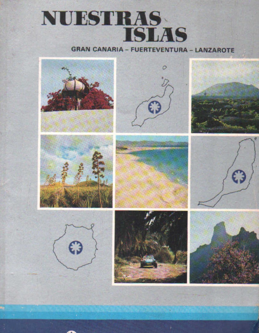 NUESTRAS ISLAS. GRA CANARIA - FUERTEVENTURA - LANZAROTE