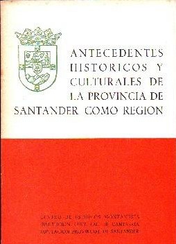 ANTECEDENTES HISTORICOS Y CULTURALES DE LA PROVINCIA DE SANTANDER COMO REGION.