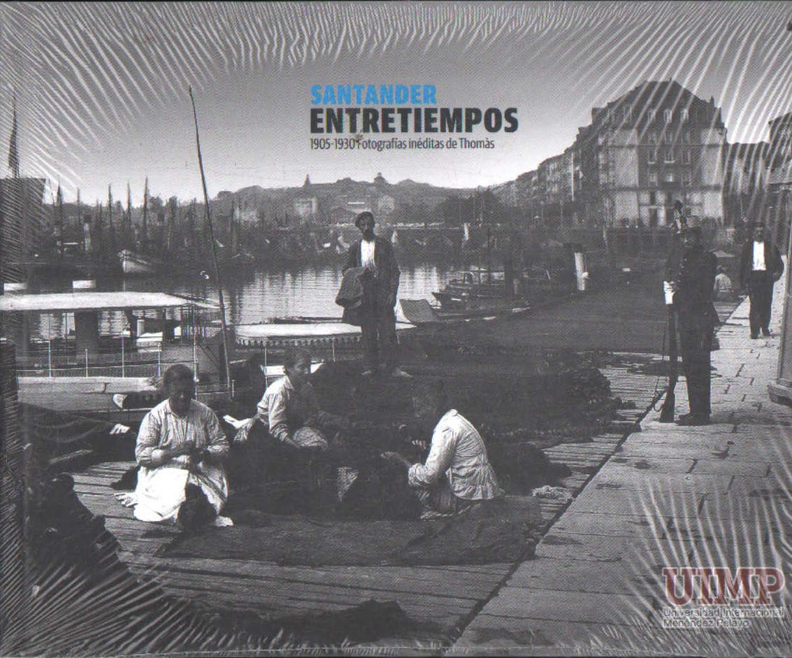 SANTANDER ENTRETIEMPOS 1905-1930 FOTOGRAFÍAS INÉDITAS DE THOMÀS