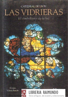 LAS VIDRIERAS. EL SIMBOLISMO DE LA LUZ.CATEDRAL DE LEON.