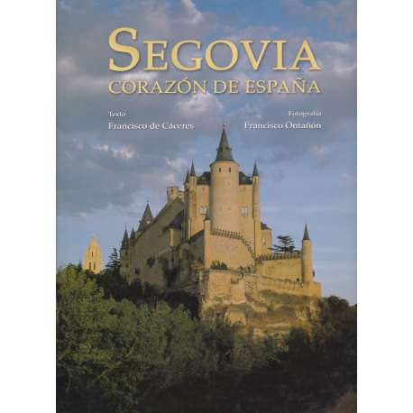 SEGOVIA, CORAZON DE ESPAÑA