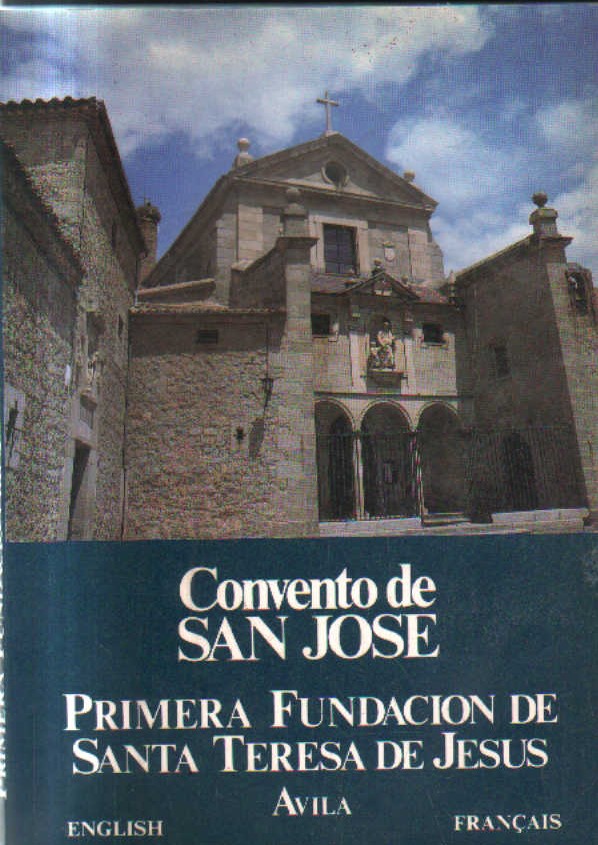 CONVENTOS DE SAN JOSE. PRIMERA FUNDACION DE SANTA TERESA DE JESUS.