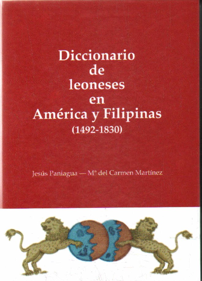 DICCIONARIO DE LEONESES EN AMÉRICA Y FILIPINAS (1492-1830)