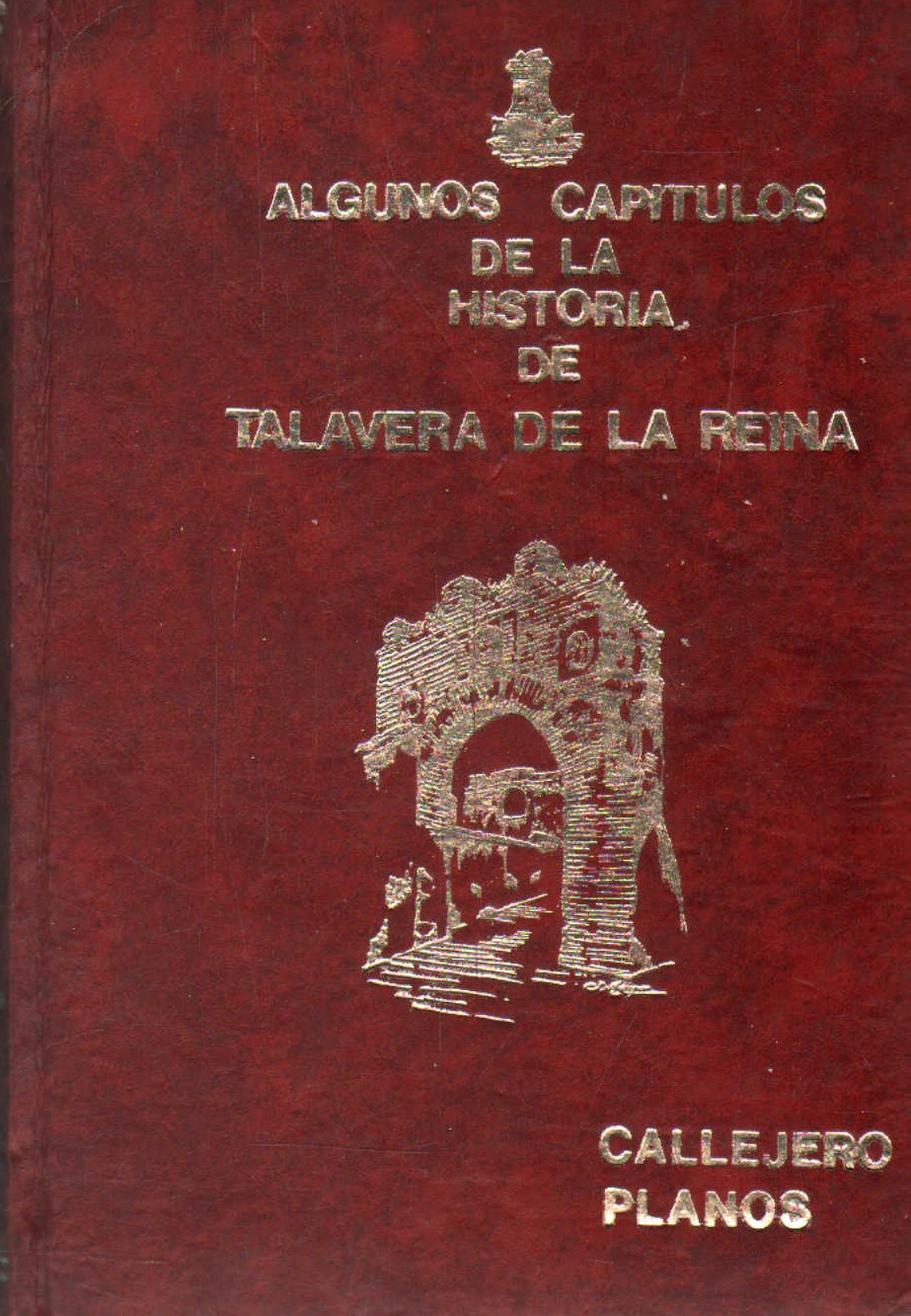 ALGUNOS CAPITULOS DE LA HISTORIA DE TALAVERA DE LA REINA. CALLEJERO, PLANOS