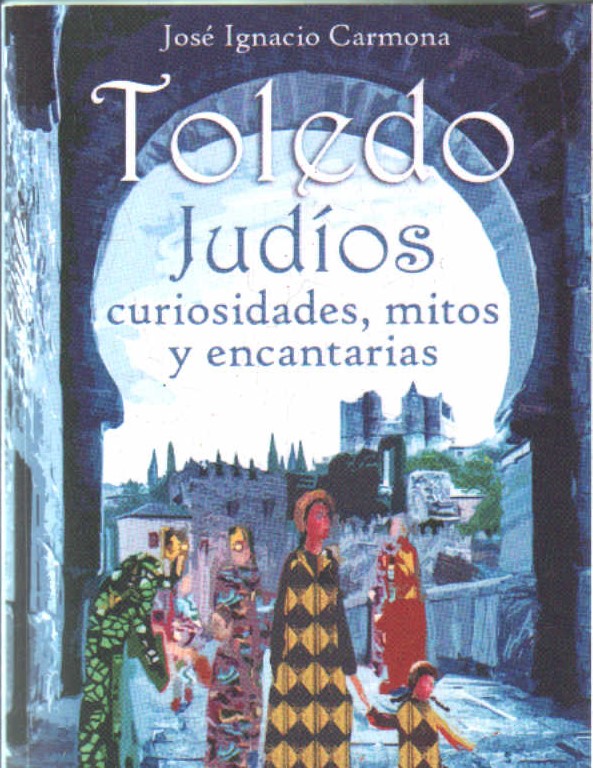 TOLEDO. JUDÍOS CURIOSIDADES, MITOS Y ENCANTARIAS
