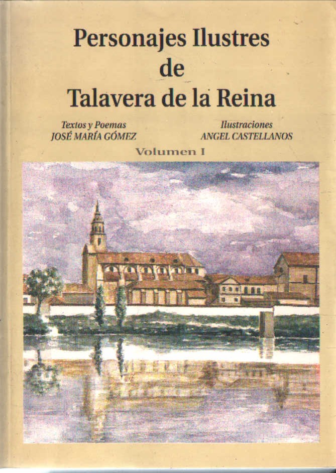 PERSONAJES ILUSTRES DE TALAVERA DE LA REINA. VOLUMEN I