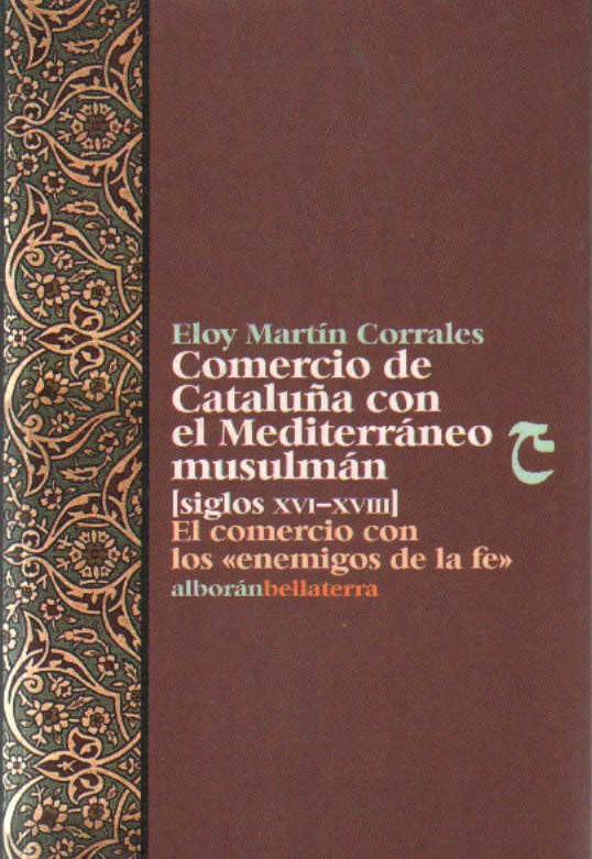 COMERCIO DE CATALUÑA CON EL MEDITERRANEO MUSULMAN SS XVI-XVIII