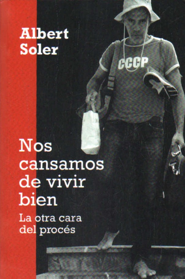 NOS CANSAMOS DE VIVIR BIEN. LA OTRA CARA DEL  PROCÉS