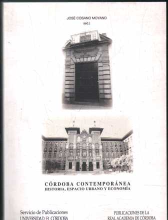 CORDOBA CONTEMPORANEA. HISTORIA, ESPACIO URBANO Y ECONOMIA