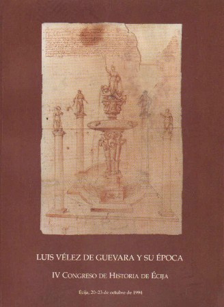 LUIS VÉLEZ DE GUEVARÁ Y SU ÉPOCA. IV CONGRESO DE HISTORIA DE ÉCIJA