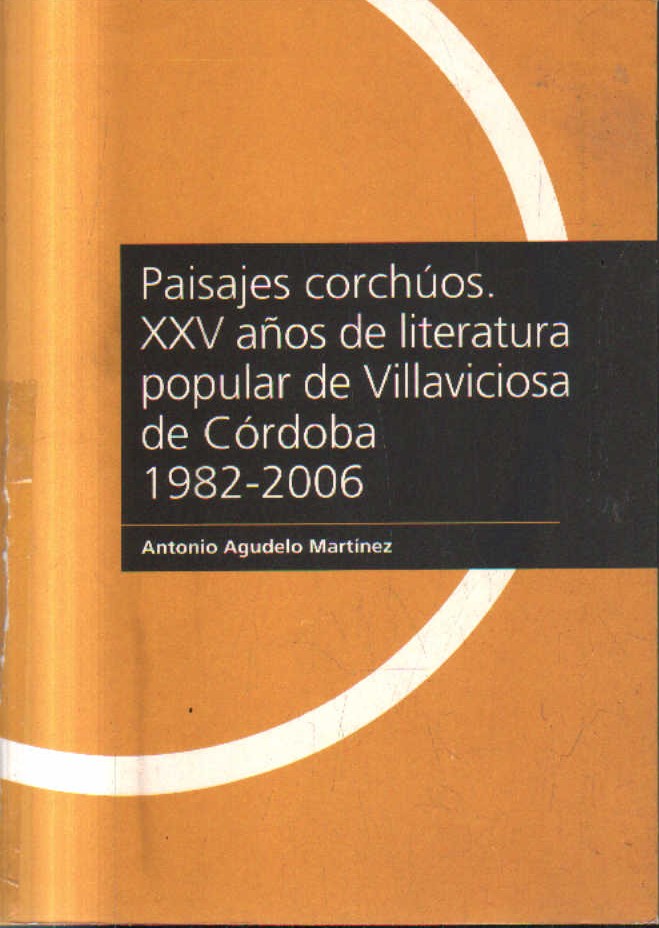 PAISAJES CORCHUOS. XXV AÑOS DE LITERATURA POPULAR DE VILLAVICIOSA DE CORDOBA 1982-2006