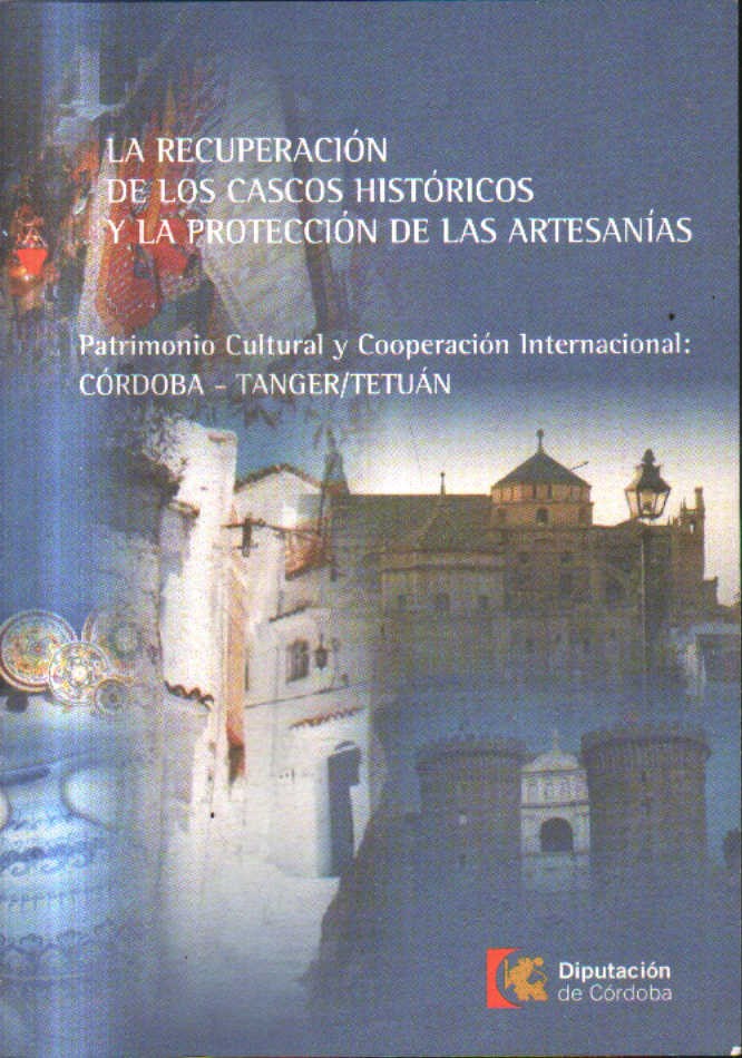 LA RECUPERACION DE LOS CASCOS HISTORICOS Y LA PROTECCION DE LAS ARTESANIAS.
