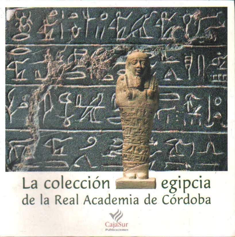 LA COLECCIÓN EGIPCIA DE LA REAL ACADEMIA DE CORDOBA