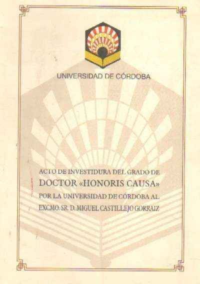 ACTO DE INVESTIDURA DEL GRADO DE DOCTOR HONORIS CAUSA AL EXCMO.SR.D.MIGUEL CASTILLEJO GORRAIZ