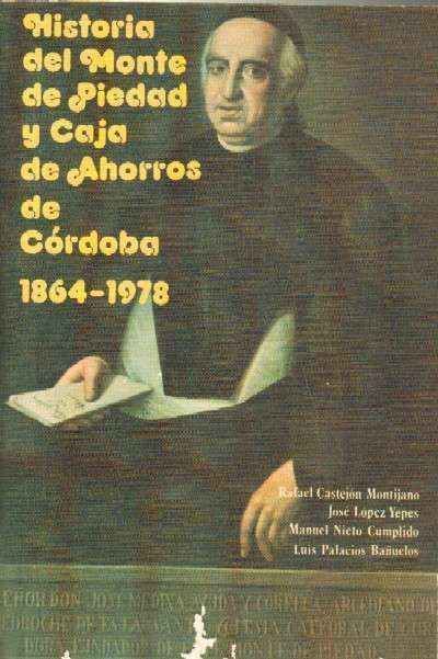 HISTORIA DEL MONTE DE PIEDAD Y CAJA DE AHORROS DE CORDOBA. 1864-1978