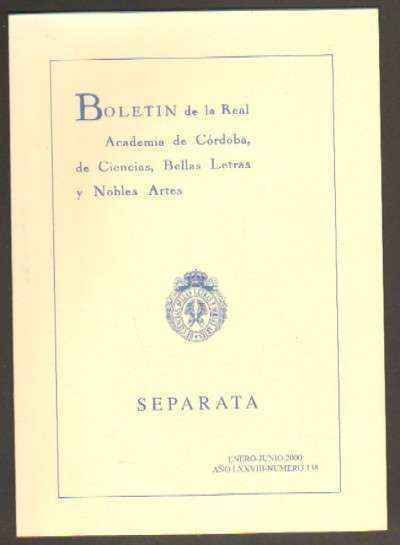 BOLETIN DE LA REAL ACADEMIA DE CORDOBA, DE CIENCIAS, BELLAS LETRAS Y NOBLES ARTES. AÑO LXXVIII Nº138
