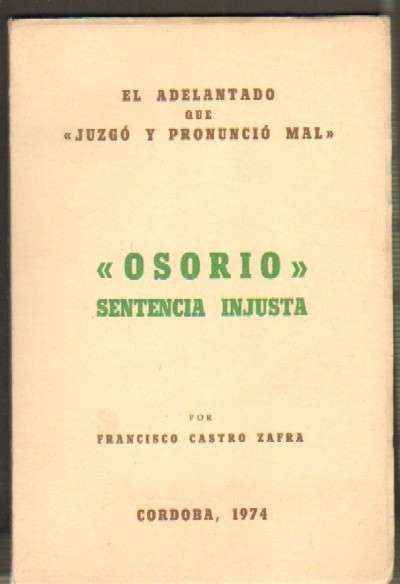 EL ADELANTADO QUE JUZGO Y PRONUNCIO MAL  OSORIO SENTENCIA INJUSTA