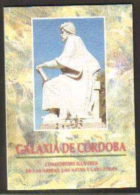 GALAXIA DE CÓRDOBA. CORDOBESES ILUSTRES EN LAS ARMAS,LAS ARTES Y LAS LETRAS