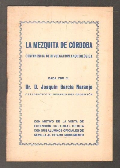 LA MEZQUITA DE CORDOBA. CONFERENCIA DE DIVULGACION ARQUEOLOGICA.