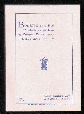 BOLETÍN DE LA REAL ACADEMIA DE CÓRDOBA, DE CIENCIAS, BELLAS LETRAS Y NOBLES ARTES. E-D, 1970, Nº 90.