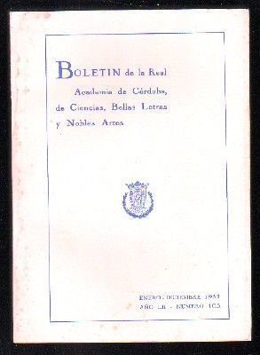 BOLETÍN DE LA REAL ACADEMIA DE CÓRDOBA, DE CIENCIAS, BELLAS LETRAS Y NOBLES ARTES. E-D 1982, Nº 103.