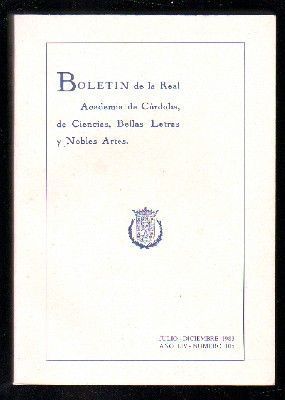 BOLETÍN DE LA REAL ACADEMIA DE CÓRDOBA, DE CIENCIAS, BELLAS LETRAS Y NOBLES ARTES. J-D 1983, Nº 105.