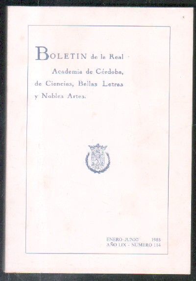 BOLETÍN DE LA REAL ACADEMIA DE CÓRDOBA, DE CIENCIAS, BELLAS LETRAS Y NOBLES ARTES. E-J 1988, Nº 114.