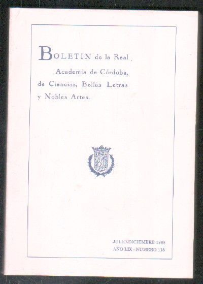 BOLETÍN DE LA REAL ACADEMIA DE CÓRDOBA, DE CIENCIAS, BELLAS LETRAS Y NOBLES ARTES. J-D 1988, Nº 115.